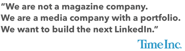 “We are not a magazine company,” he exclaims, unprompted. “We are a media company with a portfolio.”  “We want to build the next LinkedIn, the next Gilt [a US commerce site], the next Facebook,” 