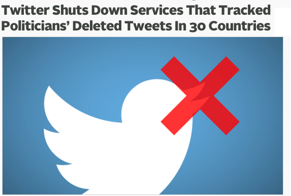 Headline: Twitter Shuts Down Services That Tracked Politicians’ Deleted Tweets In 30 Countries
