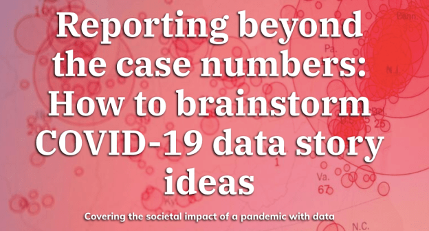 Reporting beyond the case numbers: How to brainstorm COVID-19 data story ideas