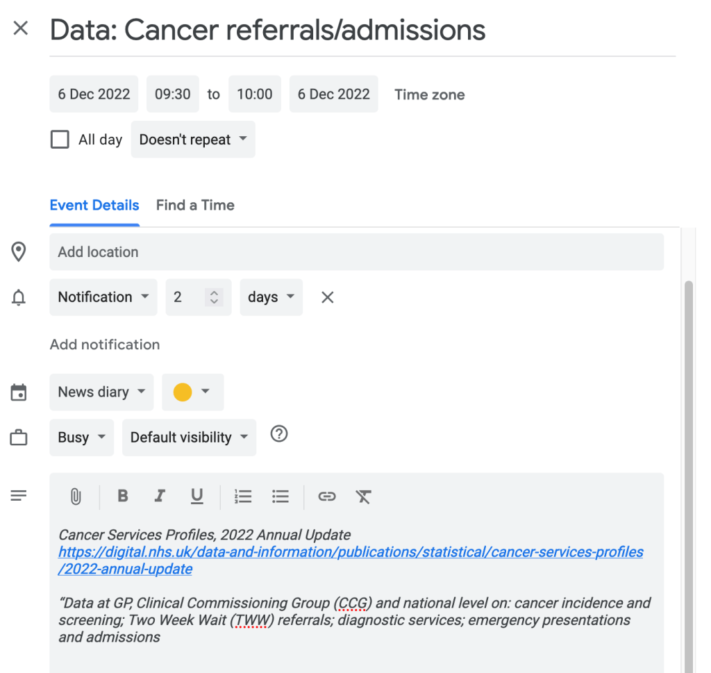 Calendary entry: "Data: Cancer referrals/admissions
Cancer Services Profiles, 2022 Annual Update
https://digital.nhs.uk/data-and-information/publications/statistical/cancer-services-profiles/2022-annual-update
“Data at GP, Clinical Commissioning Group (CCG) and national level on: cancer incidence and screening; Two Week Wait (TWW) referrals; diagnostic services; emergency presentations and admissions